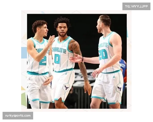 三球35分8助攻手感滚烫，黄蜂四连胜冲击东部前六直通席位